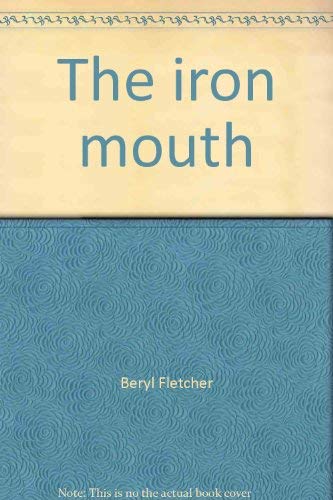 The iron mouth (9780908896318) by Fletcher, Beryl