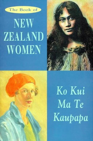 Stock image for The Book of New Zealand Women: Ko Kui Ma Te Kaupapa for sale by The Secret Bookshop