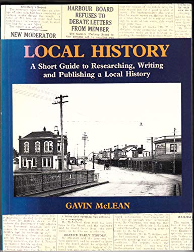 9780908912186: Local history: A short guide to researching, writing and publishing a local history (Historical guides series)
