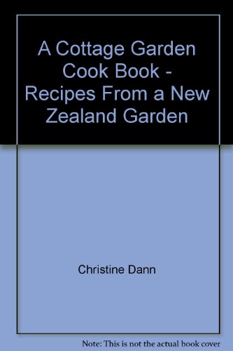 Beispielbild fr A Cottage Garden Cook Book - Recipes From a New Zealand Garden zum Verkauf von Books@Ruawai