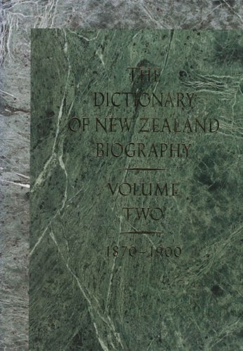 Stock image for The Dictionary of New Zealand Biography: Volume 2: 1870-1900 for sale by Book Haven