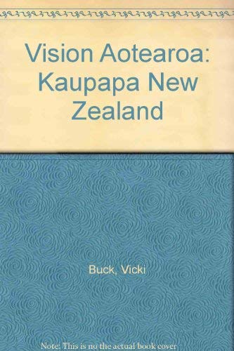 Beispielbild fr Vision Aotearoa: Kaupapa New Zealand zum Verkauf von Bookmans