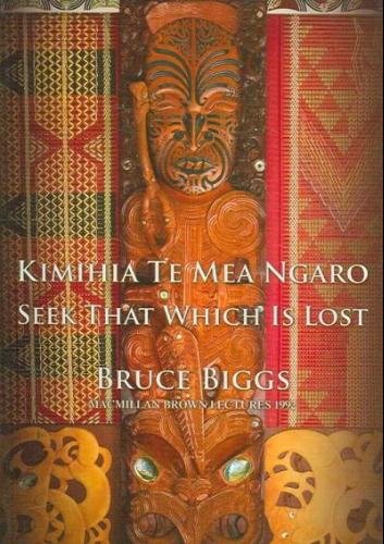 9780908940073: Kimihia Te Mea Ngaro: Seek That Which Is Lost (Macmillan Brow Lectures 1992; The Polynesian Society Memoir, 53)
