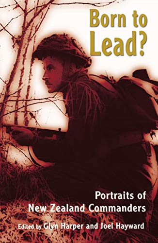 Stock image for Born to lead. Portraits of New Zealand commanders for sale by Book Express (NZ)