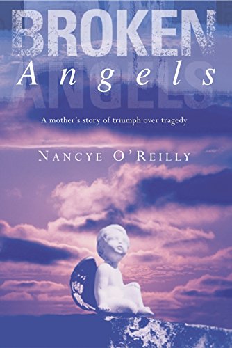 Broken Angels: A Mother's Story of Triumph over Tragedy