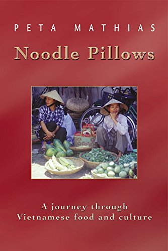 Noodle Pillows. A journey through Vietnamese food and culture.