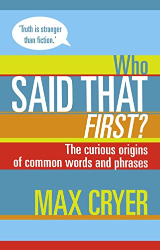 9780908988914: Who Said That First?: The Curious Origins of Common Words and Phrases