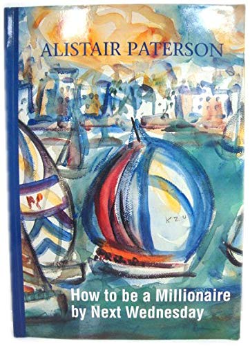 Beispielbild fr How to be a millionaire by next Wednesday zum Verkauf von Book Express (NZ)