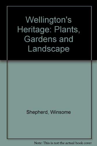 Imagen de archivo de Wellington's Heritage: Plants, Gardens and Landscape a la venta por The Secret Bookshop