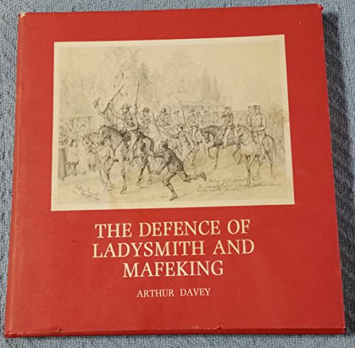 The defence of Ladysmith and Mafeking: Accounts of two sieges, 1899 to 1900, being the South Afri...
