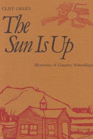 Stock image for THE SUN IS UP: Memories of Country Schooldays for sale by BOOK COLLECTORS GALLERY