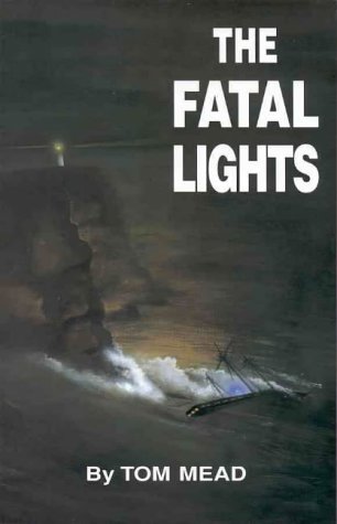 Stock image for The fatal lights: Two strange tragedies of the sea for sale by R.E & G.B Way