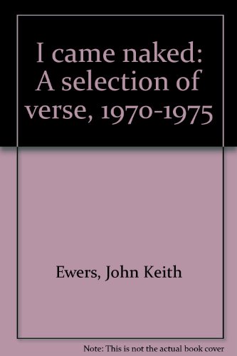 Beispielbild fr I Came Naked :A Selection of Verse, 1970-1975 - SIGNED LIMITED EDITION zum Verkauf von Barclay Books