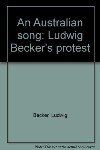 Beispielbild fr An Australian song: Ludwig Becker's protest zum Verkauf von BooksByLisa