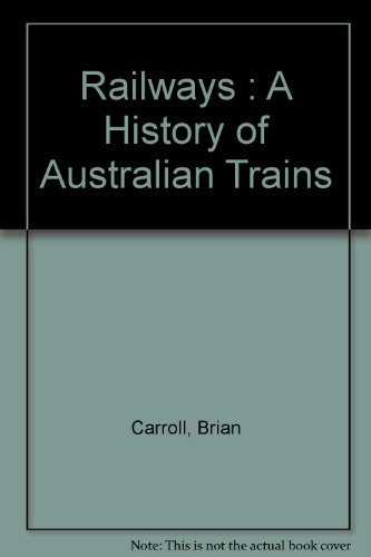 Imagen de archivo de Railways : A History of Australian Trains a la venta por Irish Booksellers