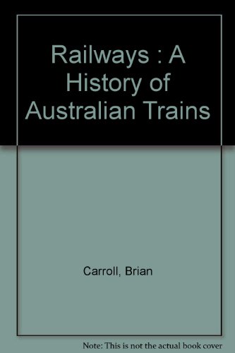 RAILWAYS:A HISTORY OF AUSTRALIA'S TRAINS