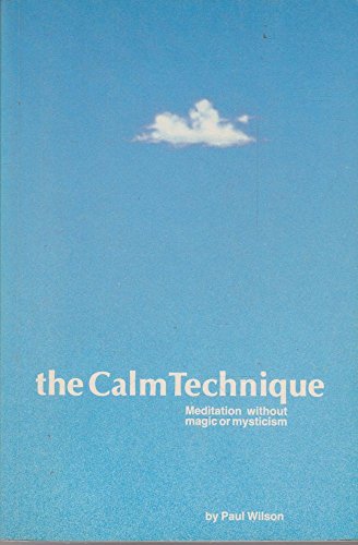 Stock image for The Calm Technique - Meditation Without Magic or Mysticism for sale by Dromanabooks
