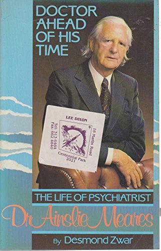 Doctor Ahead Of His Time: Dr. Ainslie Meares (9780909104986) by Desmond Zwar