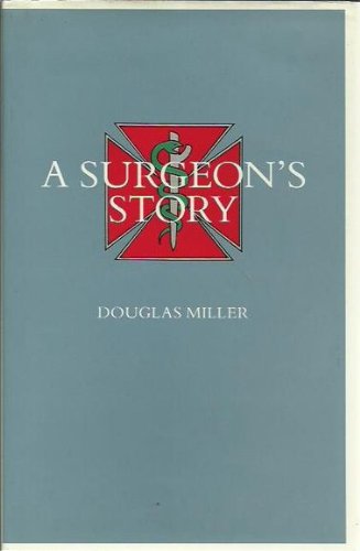 A surgeon's story (9780909134761) by Miller, Douglas