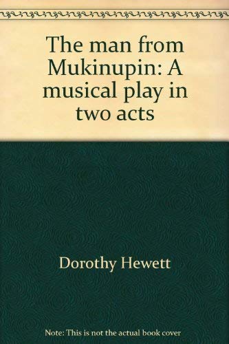 Beispielbild fr The Man from Mukinupin: A musical play in two acts zum Verkauf von Sumter Books (Manly, Inc.)