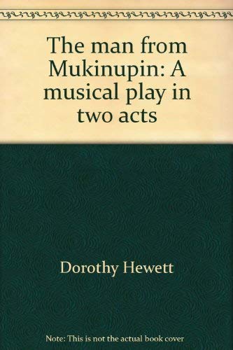 Imagen de archivo de The Man from Mukinupin: A musical play in two acts a la venta por Sumter Books (Manly, Inc.)