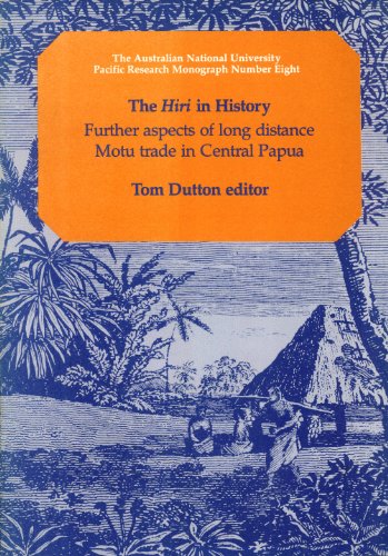 Stock image for The Hiri in History: Further aspects of Long Distance Motu Trade in Central Papua (Pacific Research Monograph, 8) for sale by Masalai Press