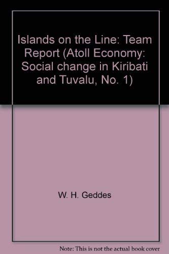 Islands on the Line: Team Report (Atoll Economy: Social change in Kiribati and Tuvalu, No. 1)