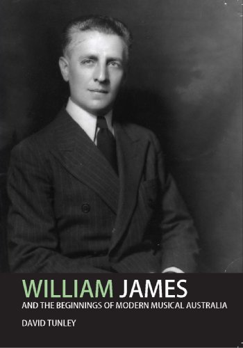 William James and the beginnings of modern musical Australia (9780909168629) by David Tunley