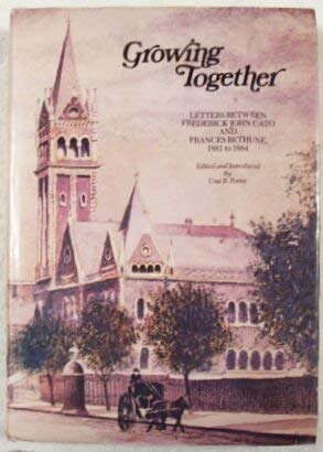 Growing Together; Letters between Frederick John Cato and Frances Bethune, 1881-1884