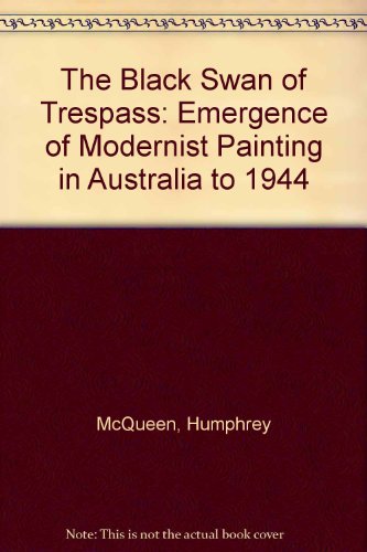 9780909188122: The black swan of trespass: The emergence of Modernist painting in Australia to 1944