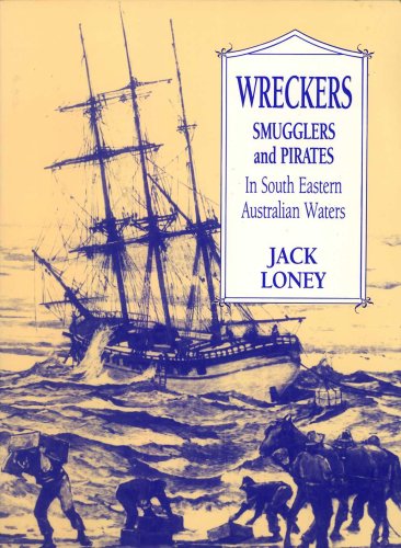 Stock image for Wreckers Smugglers and Pirates in South Eastern Australian Waters for sale by Good Reading Secondhand Books