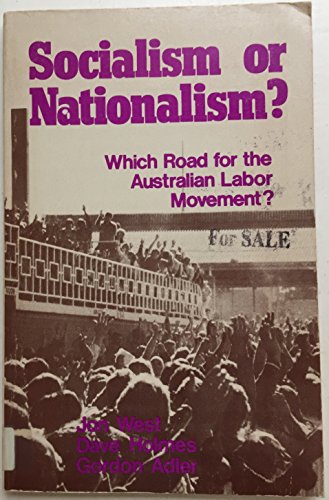 Stock image for Socialism or Nationalism: Which Road for the Australian Labor Movement for sale by Syber's Books