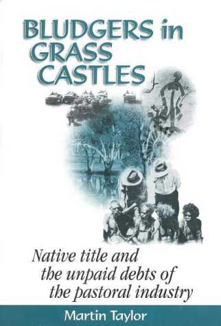Bludgers in Grass Castles. Native Title and the Unpaid Debts of the Pastoral Industry