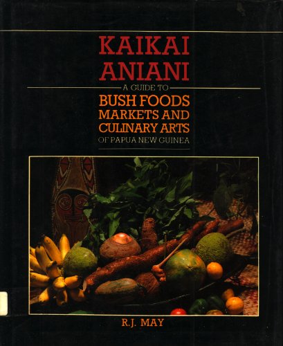 Stock image for Kaikai Aniani: A Guide to Bush Foods, Markets, and Culinary Arts of Papua New Guinea for sale by HPB-Ruby