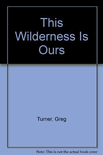 Stock image for This Wilderness Is Ours. for sale by Books from the Past