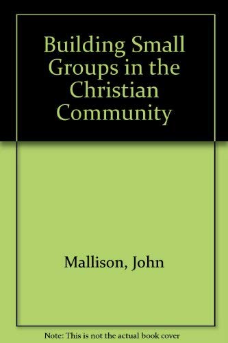 Beispielbild fr Building Small Groups in the Christian Community zum Verkauf von Better World Books: West