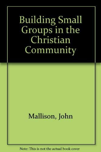 Imagen de archivo de Building Small Groups in the Christian Community a la venta por Better World Books: West