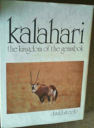 Kalahari: The kingdom of the gemsbok = koÌˆnigreich der gemsboÌˆcke (9780909238193) by David Steele