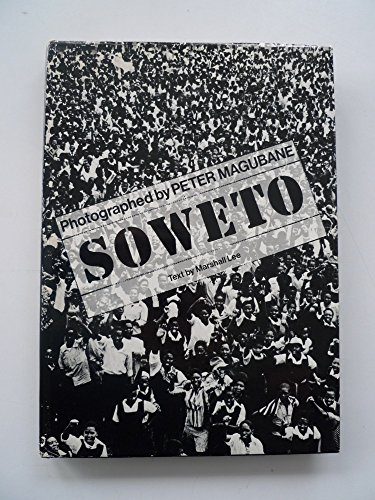 Soweto - Peter Magubane; Marshall Lee