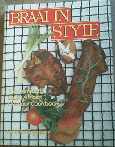 Beispielbild fr Braai in Style: The Complete South African Outdoor Cookbook zum Verkauf von Bingo Books 2