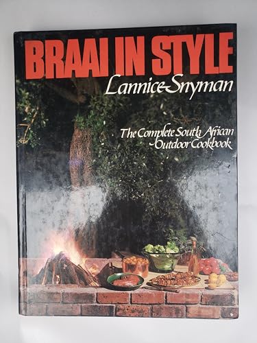 Stock image for Braai in Style: The Complete South African Outdoor Cookbook for sale by Bingo Books 2