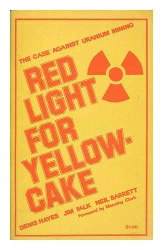 9780909313043: Red Light for Yellow Cake: The Case Against Uranium Mining