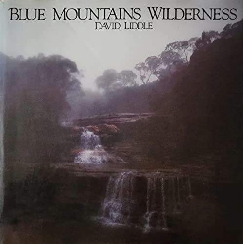 Stock image for BLUE MOUNTAINS WILDERNESS : SELECTIONS AND PHOTOGRAPHS BY DAVID LIDDLE for sale by Dromanabooks