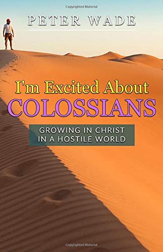 Stock image for I'm Excited About Colossians: How to Live and Grow in Christ in a Hostile World for sale by Revaluation Books