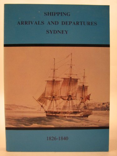 Beispielbild fr Shipping Arrivals and Departures. Sydney. Volume II. 1826 to 1840 Parts I, II and III. zum Verkauf von Lawrence Jones Books