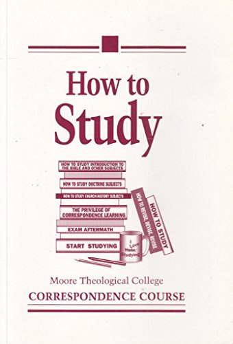 Stock image for How to Study: Moore Theological College Correspondence Course for sale by Peter & Rachel Reynolds