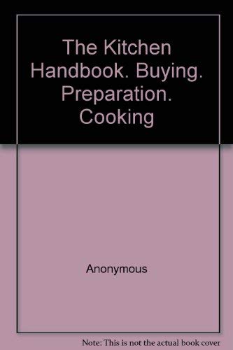 Imagen de archivo de The Kitchen Handbook - How to Buy, Prepare and Cook Great Food in New Zealand a la venta por Books@Ruawai
