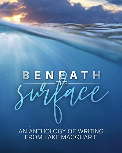 Beispielbild fr Beneath the Surface: An anthology of writing from Lake Macquarie -- LARGE PRINT VERSION zum Verkauf von Reuseabook