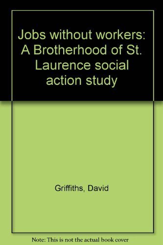 Jobs without workers: A Brotherhood of St. Laurence social action study (9780909571450) by Griffiths, David