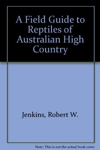 Imagen de archivo de A Field Guide to Reptiles of Australian High Country a la venta por Wonder Book